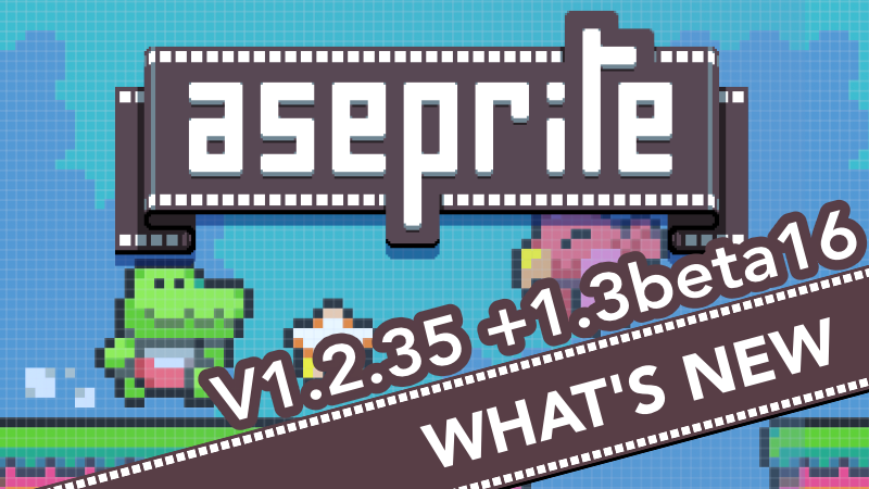 Aseprite v1.2.35 and v1.3-beta16