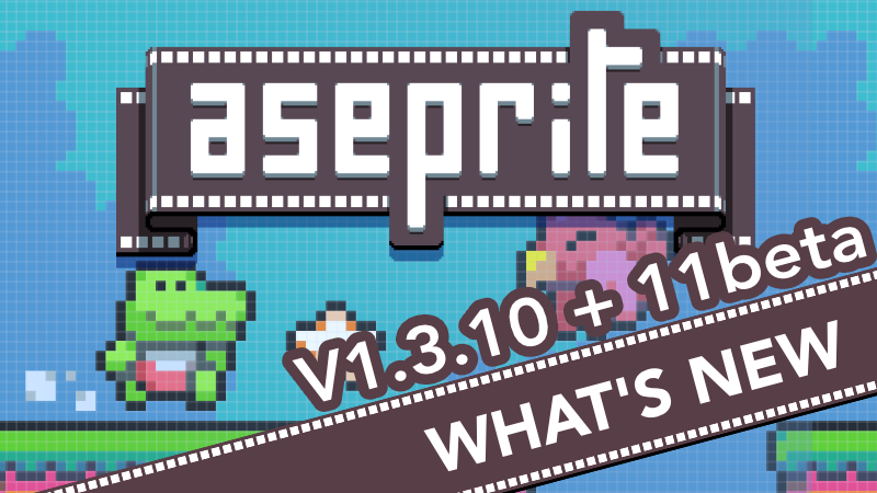 Aseprite v1.3.10 & v1.3.11-beta