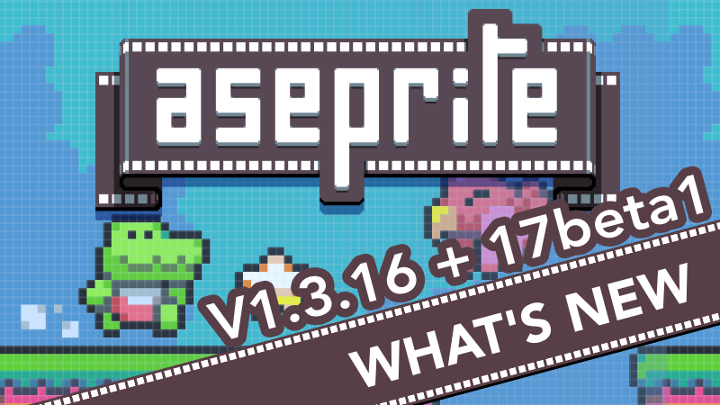 Aseprite v1.3.16 & v1.3.17-beta1